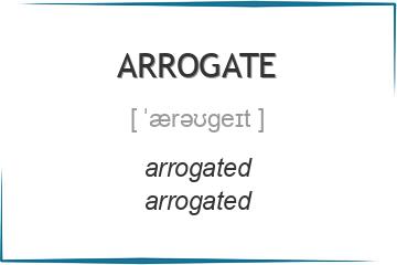 arrogate 3 формы глагола
