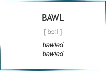 bawl 3 формы глагола