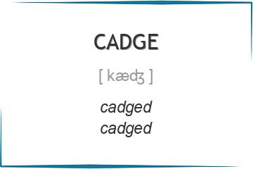 cadge 3 формы глагола