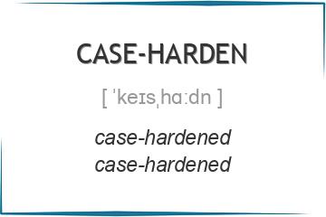 case-harden 3 формы глагола