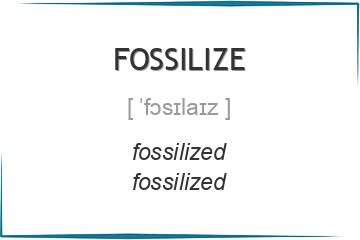 fossilize 3 формы глагола