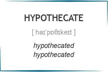 hypothecate 3 формы глагола