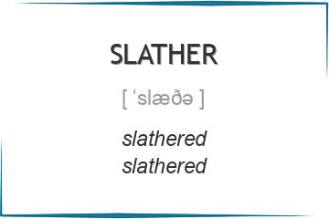 slather 3 формы глагола