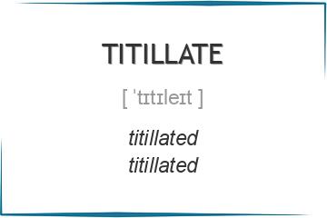 titillate 3 формы глагола