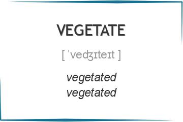 vegetate 3 формы глагола