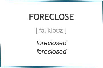 foreclose 3 формы глагола