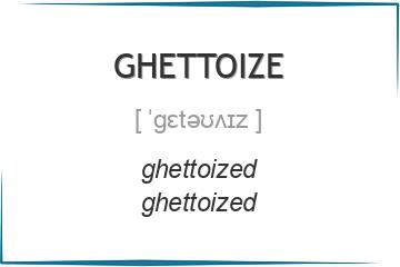 ghettoize 3 формы глагола