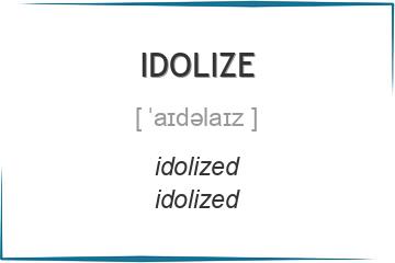 idolize 3 формы глагола