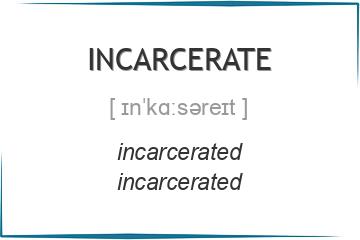 incarcerate 3 формы глагола
