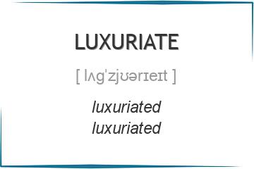 luxuriate 3 формы глагола