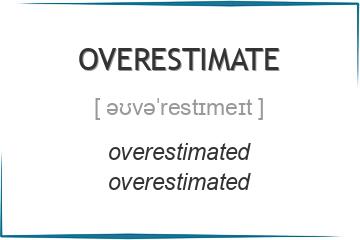 overestimate 3 формы глагола