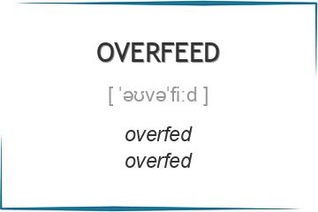 overfeed 3 формы глагола