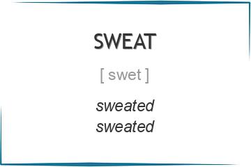 sweat 3 формы глагола