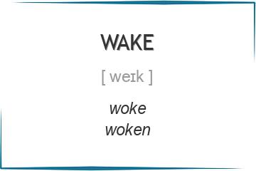 wake 3 формы глагола, примеры употребления, спряжение во временных формах
